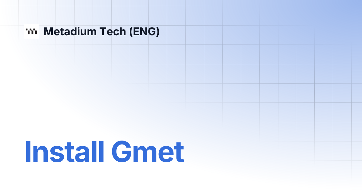 Install Gmet | Metadium Tech (ENG)